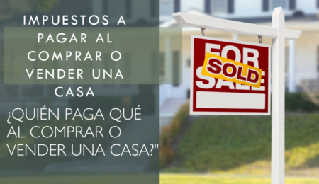 Impuestos a pagar al comprar o vender una casa